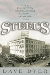 book Steel's: A Forgotten Stock Market Scandal from the 1920s