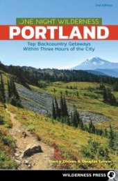 book One Night Wilderness: Portland: Top Backcountry Getaways Within Three Hours of the City