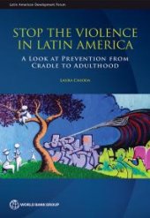 book Stop the Violence in Latin America: A Look at Prevention from Cradle to Adulthood