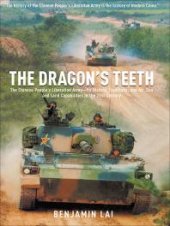 book The Dragon's Teeth: The Chinese People's Liberation Army - Its History, Traditions, and Air Sea and Land Capability in the 21st Century