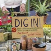 book Dig In!: 12 Easy Gardening Projects Using Kitchen Scraps