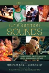 book (un)Common Sounds: Songs of Peace and Reconciliation among Muslims and Christians