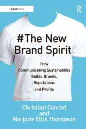 book The New Brand Spirit: How Communicating Sustainability Builds Brands, Reputations and Profits