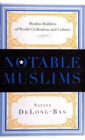 book Notable Muslims: Muslim Builders of World Civilization and Culture