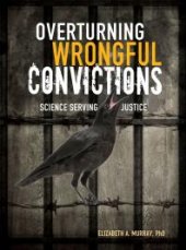 book Overturning Wrongful Convictions: Science Serving Justice