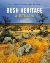 book Bush Heritage Australia: Restoring Nature Step by Step