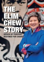 book The Elim Chew Story: Driven by Purpose, Destined for Change