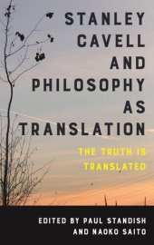 book Stanley Cavell and Philosophy as Translation: The Truth is Translated