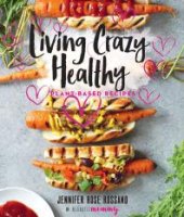 book Living Crazy Healthy: Plant-Based Recipes