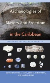 book Archaeologies of Slavery and Freedom in the Caribbean: Exploring the Spaces in Between