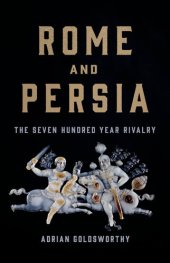 book Rome and Persia: The Seven Hundred Year Rivalry