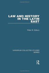 book Law and History in the Latin East (Variorum Collected Studies)