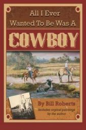 book All I Ever Wanted to Be Was A Cowboy