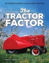 book The Tractor Factor: The World's Rarest Classic Farm Tractors