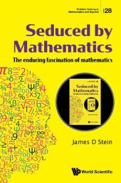 book Seduced By Mathematics: The Enduring Fascination Of Mathematics (Problem Solving In Mathematics And Beyond)