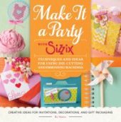 book Make It a Party with Sizzix: Techniques and Ideas for Using Die-Cutting and Embossing Machines