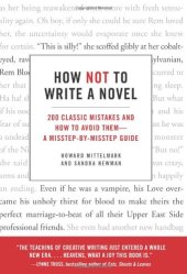 book How Not to Write a Novel: 200 Classic Mistakes and How to Avoid Them--A Misstep-by-Misstep Guide