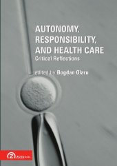 book Autonomy, Responsibility, and Health Care. Critical Reflections