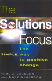 book The Solutions Focus: The SIMPLE Way to Positive Change (People Skills for Professionals)