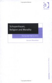 book Schopenhauer, Religion and Morality: The Humble Path to Ethics (Ashgate New Critical Thinking in Philosophy)