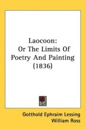 book Laocoon: Or The Limits Of Poetry And Painting (1836)