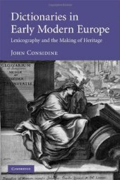 book Dictionaries in Early Modern Europe: Lexicography and the Making of Heritage