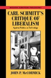 book Carl Schmitt's Critique of Liberalism: Against Politics as Technology (Modern European Philosophy)