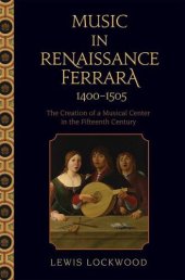 book Music in Renaissance Ferrara 1400-1505: The Creation of a Musical Center in the Fifteenth Century