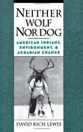 book Neither Wolf Nor Dog: American Indians, Environment, and Agrarian Change