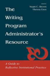 book The Writing Program Administrator's Resource: A Guide To Reflective Institutional Practice