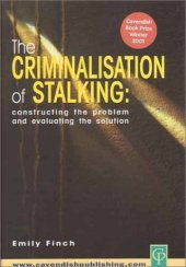 book The Criminalisation of Stalking: Constructing  the Problem and Evaluating the Solution