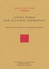 book Living Homes for Cultural Expression: North American Native Perspectives on Creating Community Museums