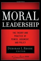 book Moral Leadership: The Theory and Practice of Power, Judgment and Policy (J-B Warren Bennis Series)