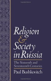 book Religion and Society in Russia: The Sixteenth and Seventeenth Centuries