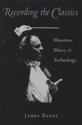 book Recording the Classics: Maestros, Music, and Technology