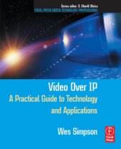 book Video Over IP: A Practical Guide to Technology and Applications (Focal Press Media Technology Professional Series)