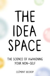 book The Idea Space: The Science of Awakening Your Non-Self