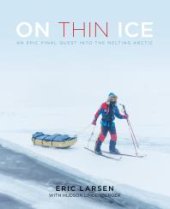 book On Thin Ice: An Epic Final Quest into the Melting Arctic