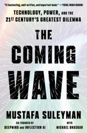 book The Coming Wave : Technology, Power, and the Twenty-first Century's Greatest Dilemma