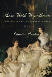 book Those Wild Wyndhams : Three Sisters at the Heart of Power