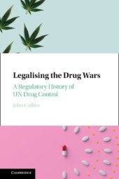 book Legalising the Drug Wars: A Regulatory History of UN Drug Control