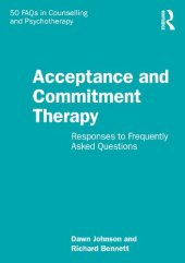 book Acceptance and Commitment Therapy: Responses to Frequently Asked Questions (50 FAQs in Counselling and Psychotherapy)