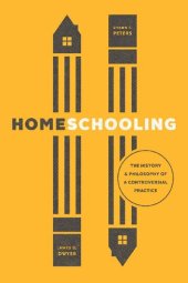 book Homeschooling: The History and Philosophy of a Controversial Practice