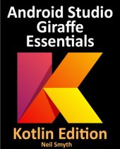 book Android Studio Giraffe Essentials - Kotlin Edition: Developing Android Apps Using Android Studio 2022.3.1 and Kotlin