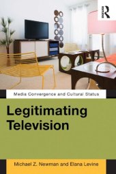 book Legitimating Television: Media Convergence and Cultural Status