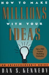 book How to Make Millions with Your Ideas: An Entrepreneur's Guide