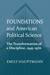 book Foundations and American Political Science: The Transformation of a Discipline, 1945-1970