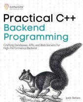 book Practical C++ Backend Programming: Crafting Databases, APIs, and Web Servers for High-Performance Backend