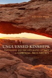 book Unguessed Kinships: Naturalism and the Geography of Hope in Cormac McCarthy