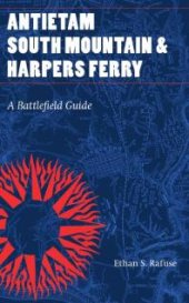 book Antietam, South Mountain, and Harpers Ferry: A Battlefield Guide